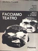 Facciamo Teatro Guida Alla Pratica Teatrale Nella Scuola E Altrove