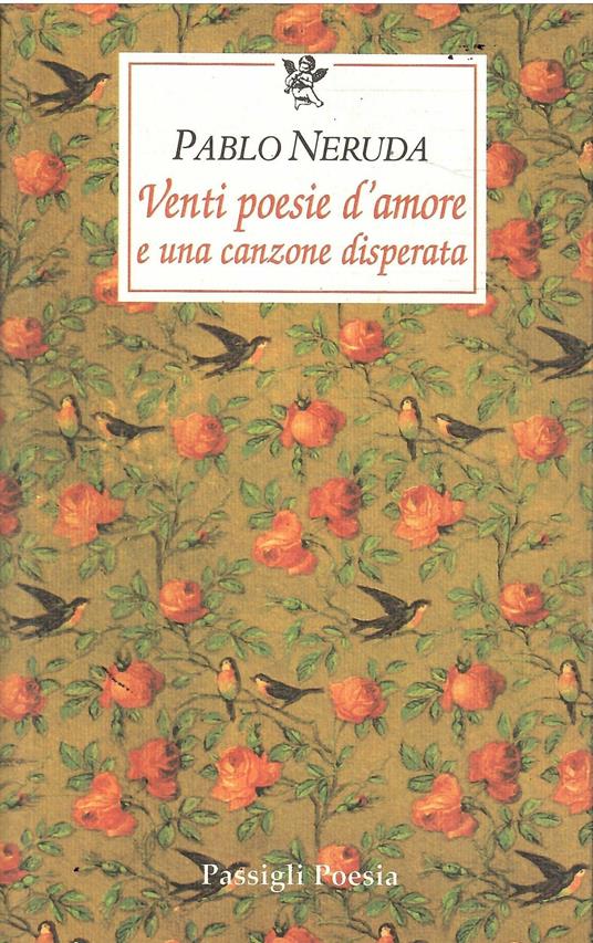 Venti Poesie D'Amore E Una Canzone Disperata - Pablo Neruda - copertina