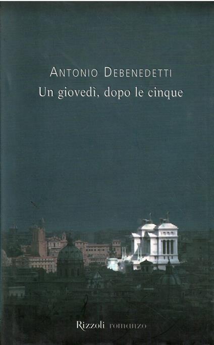 Un Giovedì, Dopo Le Cinque - Antonio Debenedetti - copertina