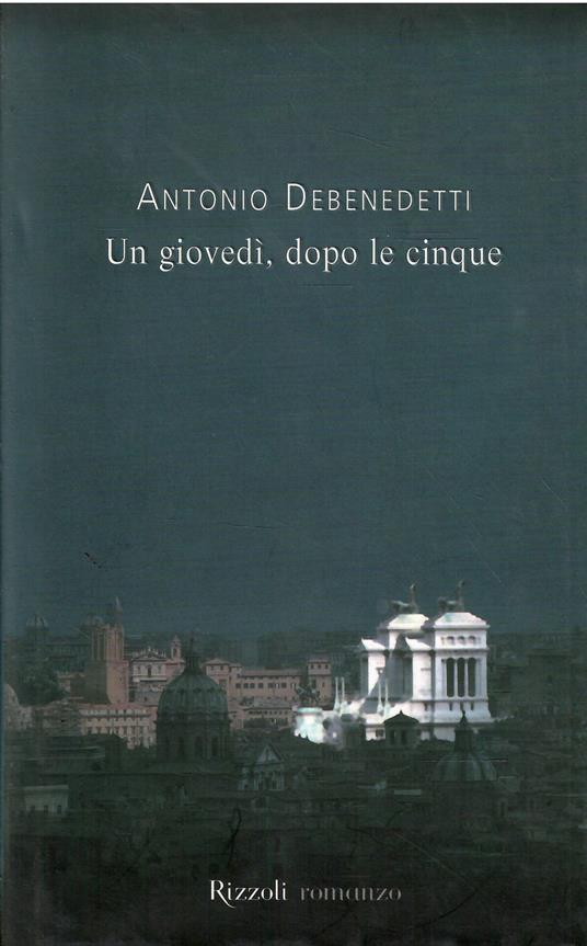 Un Giovedì, Dopo Le Cinque - Antonio Debenedetti - copertina