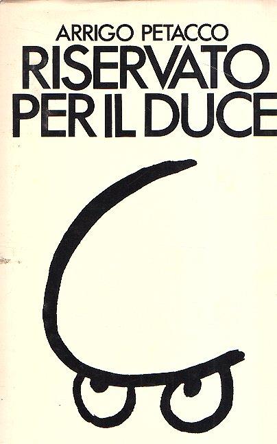 Riservato Per Il Duce - Arrigo Petacco - copertina