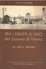 Fra I Drappi D'Oro Del Duomo Di Trento - Gli Arazzi Trentini