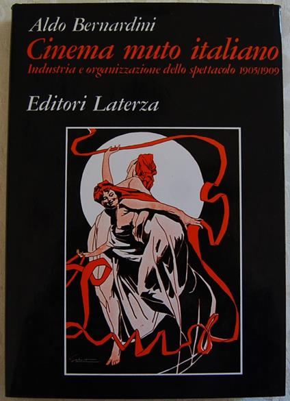 Cinema Muto Italiano. Volume 2. Industria E Organizzazione Dello Spettacolo. 1905 / 1909 - Aldo Bernardini - copertina