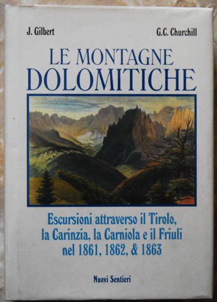 Le Montagne Dolomitiche. Escursioni Attraverso Il Tirolo, La Carinzia, La Carniola E Il Friuli Nel 1861, 1862 E 1863 - copertina