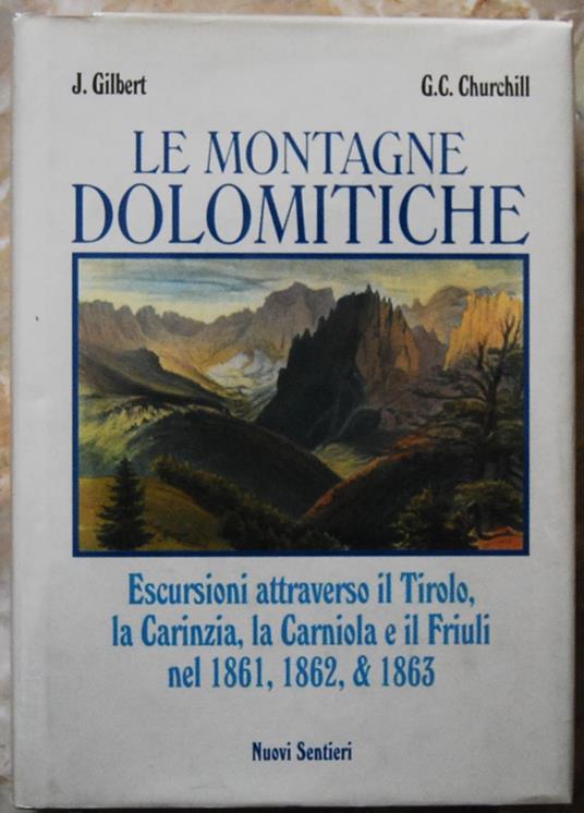 Le Montagne Dolomitiche. Escursioni Attraverso Il Tirolo, La Carinzia, La Carniola E Il Friuli Nel 1861, 1862 E 1863 - copertina