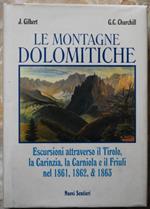 Le Montagne Dolomitiche. Escursioni Attraverso Il Tirolo, La Carinzia, La Carniola E Il Friuli Nel 1861, 1862 E 1863