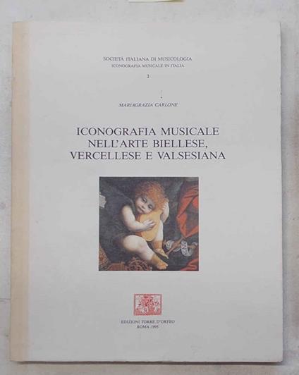 Iconografia musicale nell'arte biellese, vercellese e valsesiana - Mariagrazia Carlone - copertina