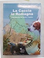 caccia in Romagna. L'ambiente, la fauna, l'uomo