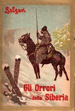 Gli Orrori della Siberia. Avventure illustrate da 20 disegni di E. Zanetti