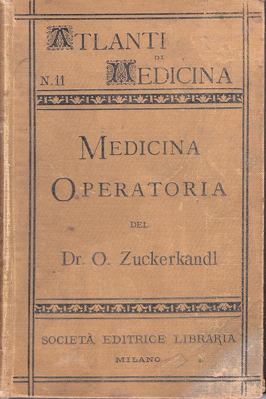 Atlante e compendio di medicina operatoria. Con 24 tavole a colori e 217 illustrazioni nel testo. Traduzione del Dott. Carlo Calza - copertina