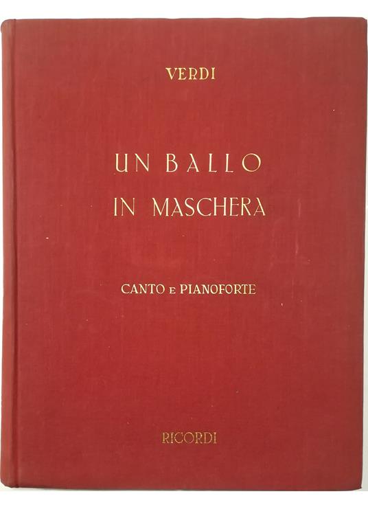 Un ballo in maschera Melodramma in tre atti di Antonio Somma Opera completa per canto e pianoforte - Verdi Giuseppe - copertina