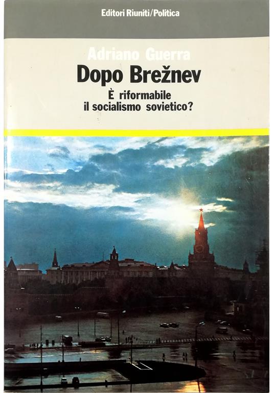 Dopo Breznev È riformabile il socialismo sovietico? - Adriano Guerra - copertina