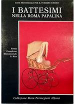 I battesimi nella Roma papalina Collezione Mara Parmegiani Alfonsi