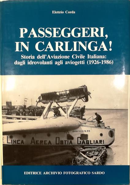 Passeggeri, in carlinga! Storia dell'Aviazione Civile Italiana: dagli idrovolanti agli aviogetti (1926-1986) - Elettrio Corda - copertina