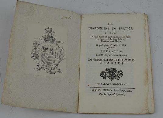 Il giardiniere in pratica o sia metodo facile ad ogni dilettante de' fiori per sapere quello che deve farsi nel giardino ogni mese, e quali piante di mese in mese fioriscono… - copertina
