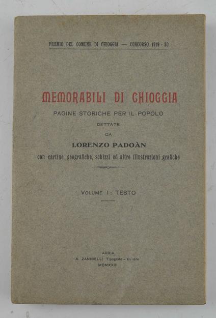 Memorabili di Chioggia. Pagine storiche per il popolo… Volume Primo (unico pubblicato) - Lorenzo Padoan - copertina