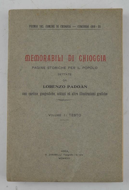 Memorabili di Chioggia. Pagine storiche per il popolo… Volume Primo (unico pubblicato) - Lorenzo Padoan - copertina