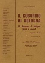 Il SUBURBIO DI BOLOGNA. Il Comune di Bologna fuori le mura nella storia e nell'arte