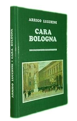 Cara Bologna - Arrigo Lucchini - copertina