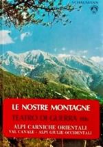 Le NOSTRE MONTAGNE. TEATRO DI GUERRA IIIa / IIIb - Alpi Carniche Occidentali e Orientali (2 Volumi)
