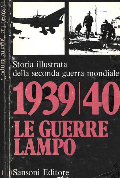 Storia illustrata della Seconda Guerra Mondiale. 1939/40 le guerre lampo. Volume 1 - copertina