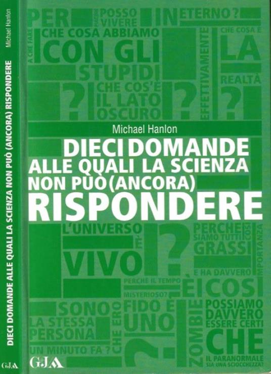 Dieci domande alle quali la scienza non può ( ancora ) rispondere - copertina
