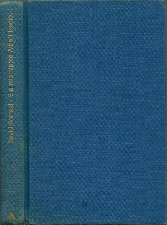 E a mio nipote Albert lascio… - David Forrest - copertina