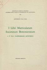 I libri matricularum societatum bononiensium e il loro riordinamento archivistico