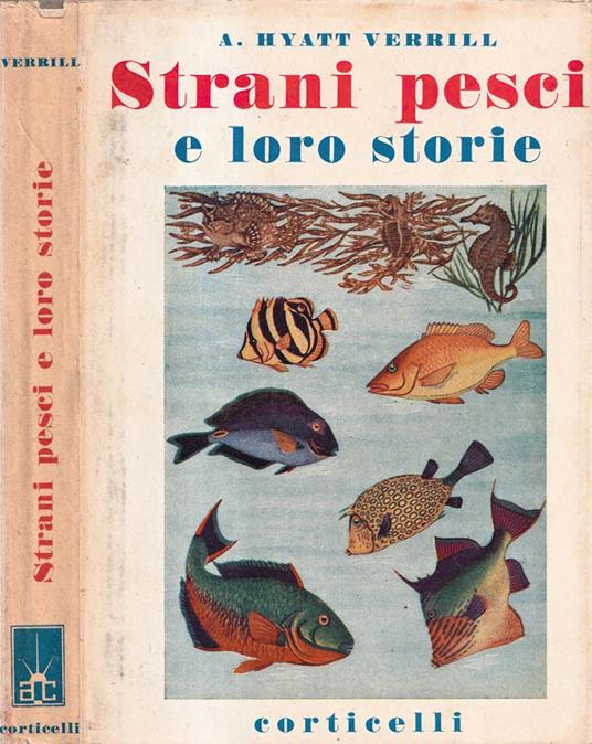 Strani pesci e loro storie - Alpheus H. Verrill - copertina