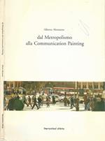 dal Metropolismo alla Communication Painting