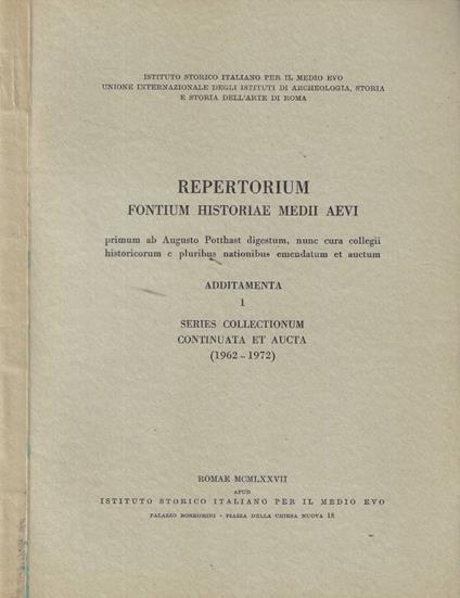 Repertorium Fontium Historiae Medii Aevi. Additamenta 1- series collectionum continuata et aucta (1962-1972) - copertina