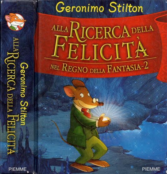 Geronimo Stilton. Alla ricerca della Felicità nel Regno della Fantasia - 2 - Geronimo Stilton - copertina