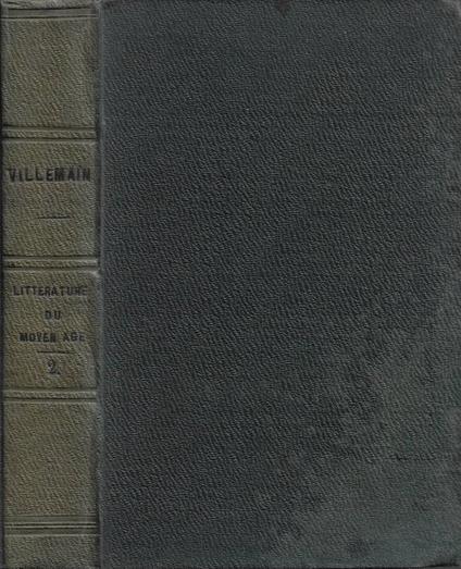 Cours de Littérature Francaise. Tableau dela Littérature du Moyen Age en France, en Italie, en Espagne et en Angleterre. Vol. II - M. Villemain - copertina