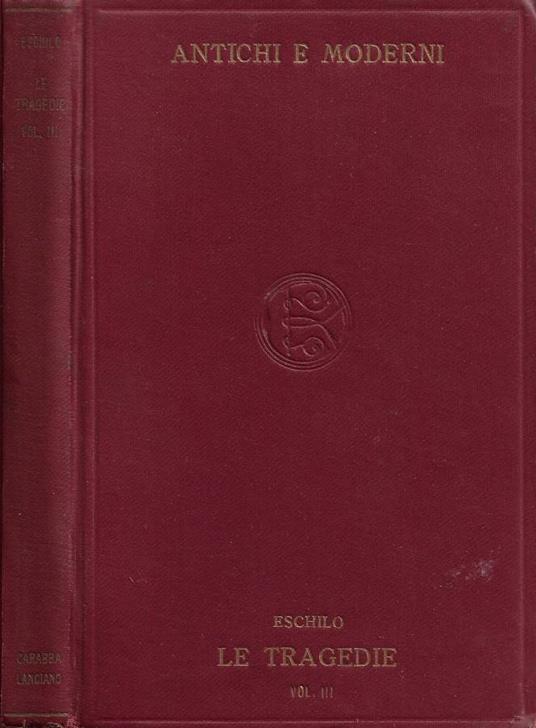 Le Tragedie (tradotte da Domenico Ricci). Vol. III: Agamennone - Eschilo - copertina