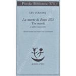 morte di Ivan Il ic. Tre morti e altri racconti. Traduzione di Tommaso Landolfi. A cura di Idolina Landolfi
