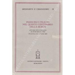 Francesco Filelfo nel quinto centenario della morte. Atti del XVII convegno di Studi Maceratesi (Tolentino, 27-30 settembre 1981) - copertina