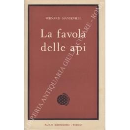 favola delle api ovvero vizi privati benefizi pubblici. Traduzione di Clara Parlato Valeziano - Bernard Mandeville - copertina
