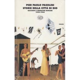Storie della Città di Dio. Racconti e cronache romane 1950 - 1966 - Pier Paolo Pasolini - copertina