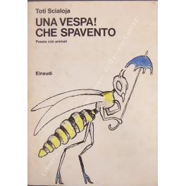 Una vespa! Che spavento. Poesie con animali. Illustrazioni dell'Autore - Toti Scialoja - copertina