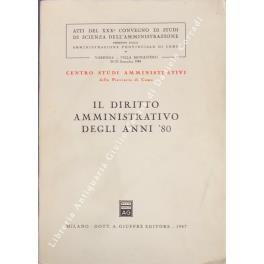 Il diritto amministrativo degli anni '80. Atti del XXX Convegno di Studi di Scienza dell'Amministrazione promosso dalla Amministrazione Provinciale di Como. Varenna - Villa Monastero 20-22 Settembre 1984 - copertina