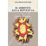 Il diritto alla rovescia. Raccolta di horribilia juridica di origine rigorosamente controllata, proposte e garantite da Lina Bigliazzi Geri