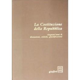 Costituzione della Repubblica. Cinquant'anni di discussioni, critiche, giustificazioni - Lorenzo Ornaghi - copertina
