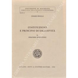 Costituzione e principio di esclusività. Vol. I - Percorsi scientifici (unico pubblicato) - Cesare Pinelli - copertina