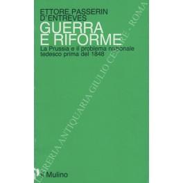 Guerra e riforme. La Prussia e il problema nazionale tedesco prima del 1848 - Ettore Passerin d'Entrèves - copertina