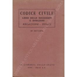 Codice civile. Libro delle successioni e donazioni con la relazione ministeriale a Sua Maestà il Re Imperatore - Lia Di Renzo - copertina