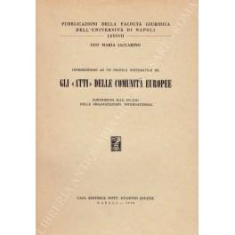 Introduzione ad un profilo sistematico de gli Atti delle Comunità Europee. Contributo allo studio delle organizzazioni internazionali - copertina