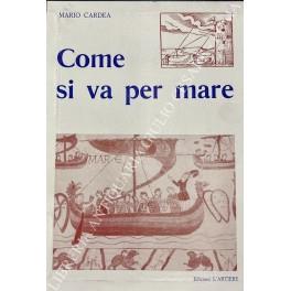 Come si va per mare. Vol. I - Cos'e la nautica; Vol. II Norme per prevenire gli abbordi in mare (Legge 16 maggio 1961, n. 450, pubblicata nella Gazzetta Ufficiale n. 139 dell' 8 giugno 1961) - copertina