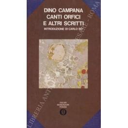 Canti orfici e altri scritti. Introduzione di Carlo Bo. Con una cronologia della vita dell'Autore e dei suoi tempi, una antologia critica e una bibliografia a cura di Arrigo Bongiorno - Dino Campana - copertina