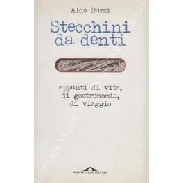 Stecchini da denti. Appunti di vita, di gastronomia, di viaggio - Aldo Buzzi - copertina