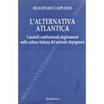 L' alternativa atlantica. I modelli costituzionali anglosassoni nella cultura italiana del secondo dopoguerra